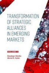 Transformation Of Strategic Alliances In Emerging Markets - Volume I Hardcover