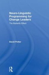 Neuro-linguistic Programming For Change Leaders - The Butterfly Effect Hardcover