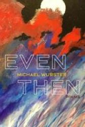 Even Then - Poems Paperback