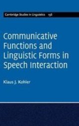 Communicative Functions And Linguistic Forms In Speech Interaction: Volume 156 Hardcover