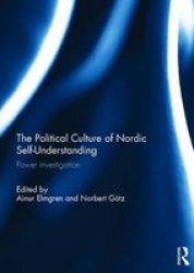 The Political Culture Of Nordic Self-understanding - Power Investigation Hardcover