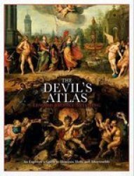 The Devil& 39 S Atlas - An Explorer& 39 S Guide To Heavens Hells And Afterworlds Hardcover