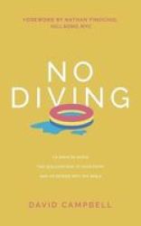 No Diving - 10 Ways To Avoid The Shallow End Of Your Faith And Go Deeper Into The Bible Paperback