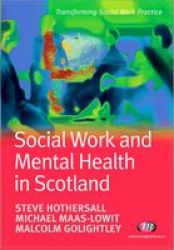 Social Work and Mental Health in Scotland Transforming Social Work Practice