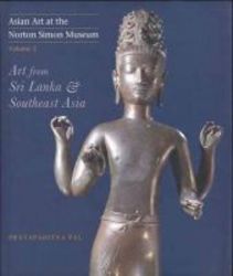 Asian Art At The Norton Simon Museum V. 3 - Art From Sri Lanka And Southeast Asia hardcover