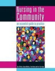 Nursing In The Community: An Essential Guide To Practice Paperback 2ND Revised Edition