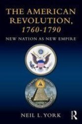 The American Revolution - New Nation As New Empire Paperback