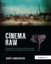 Cinema Raw: Shooting And Color Grading With The Ikonoskop Digital Bolex And Blackmagic Cinema Cameras