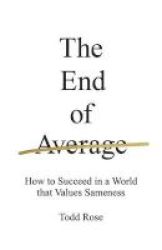 The End Of Average - How To Succeed In A World That Values Sameness Paperback