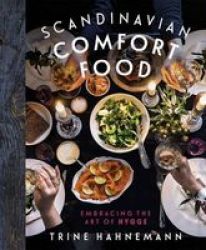 Scandinavian Comfort Food - Embracing The Art Of Hygge Hardcover