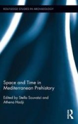 Space And Time In Mediterranean Prehistory hardcover