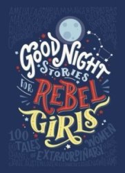 Good Night Stories For Rebel Girlselena Favilli