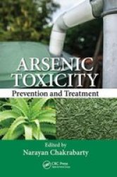 Arsenic Toxicity - Prevention And Treatment Paperback