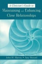 Clinician's Guide to Maintaining and Enhancing Close Relationships