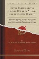 In The United States Circuit Court Of Appeals For The Ninth Circuit - L. J. Hanchett Appellant Vs John I. Blair Appellee Transcript Of Record Appeal From The Circuit Court Of The United States For The District Of Nevada Classic Reprint Paperback