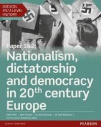 Edexcel As a Level History Paper 1&2: Nationalism Dictatorship And Democracy In 20th Century Europe Paperback