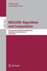 Walcom: Algorithms And Computation: 5TH International Workshop Walcom 2011 New Delhi India February 18-20 2011 Proceedings - Naoki Katoh Paperback