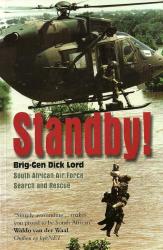 Standby - South African Air Force Search And Rescue By Brig-gen Dick Lord New Soft Cover