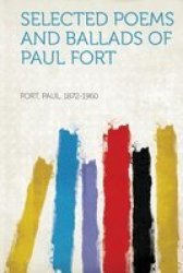 Selected Poems And Ballads Of Paul Fort Paperback