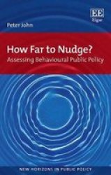 How Far To Nudge? - Assessing Behavioural Public Policy Paperback