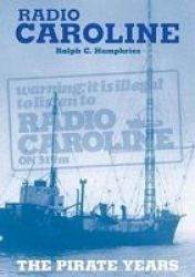 Radio Caroline - The Pirate Years New Edition Paperback New Edition