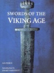 Swords of the Viking Age by Ian Peirce