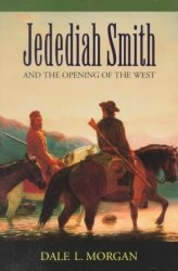 Jedediah Smith and the Opening of the West Bison Book