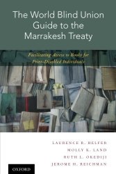 The World Blind Union Guide To The Marrakesh Treaty: Facilitating Access To Books For Print-disabled Individuals