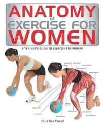 Anatomy Of Exercise For Women - A Trainer's Guide To Exercise For Women paperback
