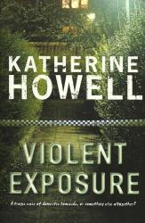 Violent Exposure By Katherine Howell New Soft Cover