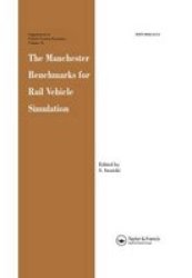 The Manchester Benchmarks for Rail Vehicle Simulation Supplement Vehicle System Dynamics SVD