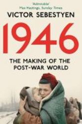 1946: The Making Of The Modern World Paperback Main Market Ed.