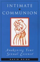 Intimate Communion - Awakening Your Sexual Essence