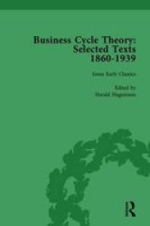 Business Cycle Theory Part I Volume 1 - Selected Texts 1860-1939 Hardcover