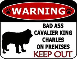 Top Shelf Novelties Warning Bad Ass Cavalier King Charles On Premises Keep Out Silhouette Laminated Dog Sign SP1200 Includes Bonus I Love My Dog Decal