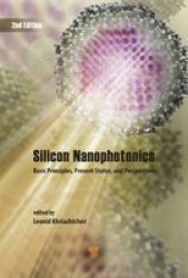 Silicon Nanophotonics - Basic Principles Present Status And Perspectives Hardcover 2ND Revised Edition