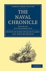 The Naval Chronicle: Volume 32, July-December 1814: Containing a General and Biographical History of the Royal Navy of the United Kingdom with a Variety ... Library Collection - Naval Chronicle