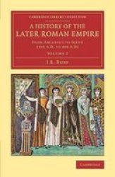 2: A History Of The Later Roman Empire: From Arcadius To Irene 395 A.d. To 800 A.d Cambridge Library Collection - Classics Volume 2