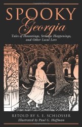 Spooky Georgia: Tales Of Hauntings Strange Happenings And Other Local Lore