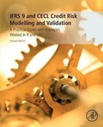 Ifrs 9 And Cecl Credit Risk Modelling And Validation - A Practical Guide With Examples Worked In R And Sas Paperback