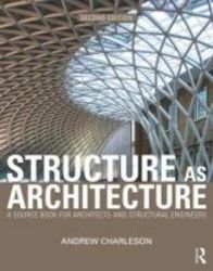 Structure As Architecture - A Source Book For Architects And Structural Engineers Paperback 2nd Revised Edition