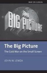 The Big Picture - The Cold War On The Small Screen Paperback