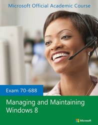 Exam 70-688 Managing And Maintaining Windows 8