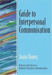 Guide to Interpersonal Communication Guide to Series in Business Communication