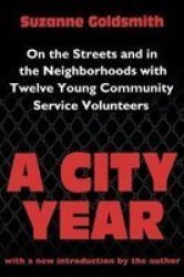 A City Year - On The Streets And In The Neighbourhoods With Twelve Young Community Volunteers Paperback New Ed
