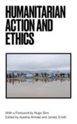 Humanitarian Action And Ethics Paperback