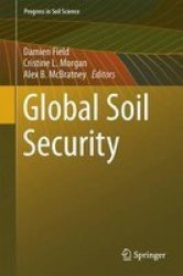 Global Soil Security Hardcover 1ST Ed. 2017