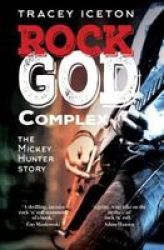 Rock God Complex - The Mickey Hunter Story Paperback