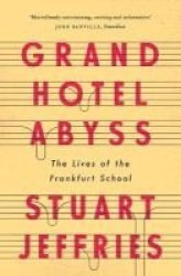 Grand Hotel Abyss - The Lives Of The Frankfurt School Paperback