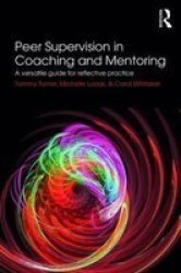 Peer Supervision In Coaching And Mentoring - A Versatile Guide For Reflective Practice Paperback
